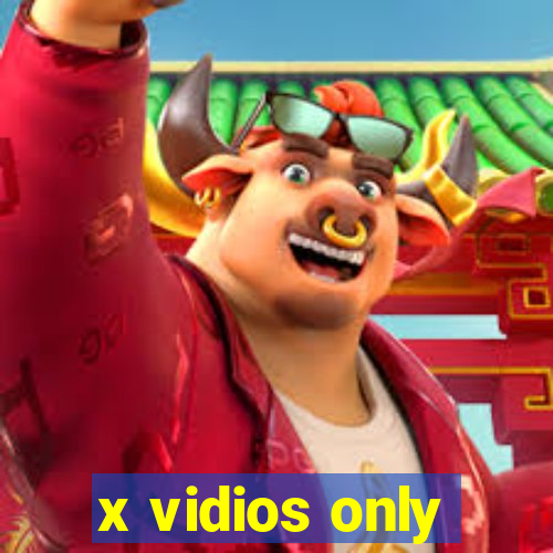 x vidios only